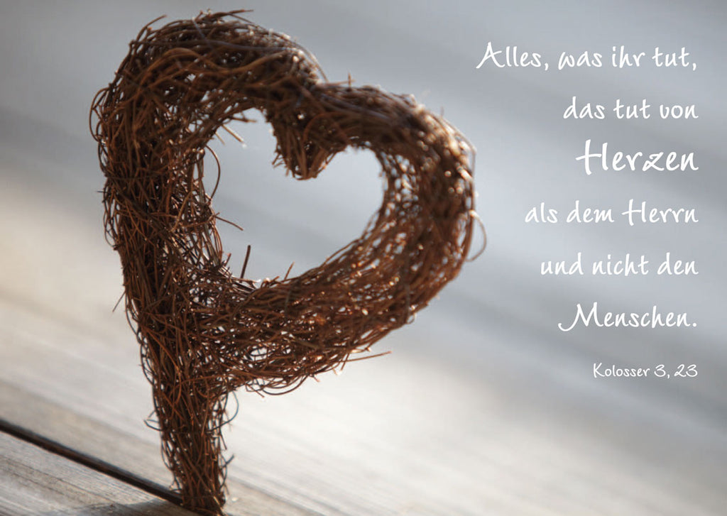 Alles, was ihr tut, das tut von Herzen