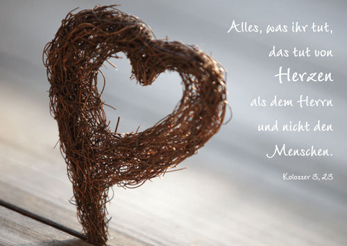 Alles, was ihr tut, das tut von Herzen
